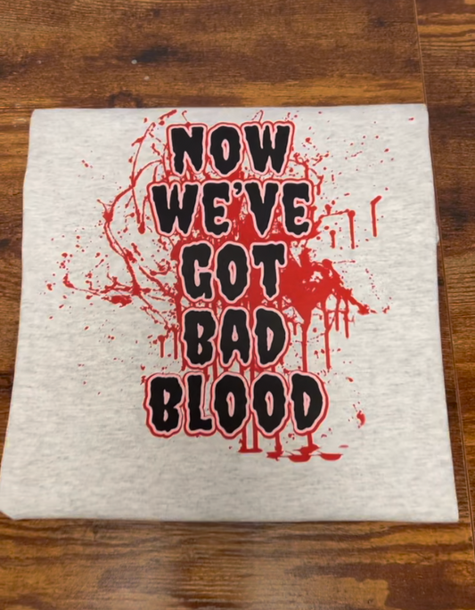 Bad Blood T-Shirt / Sweatshirt