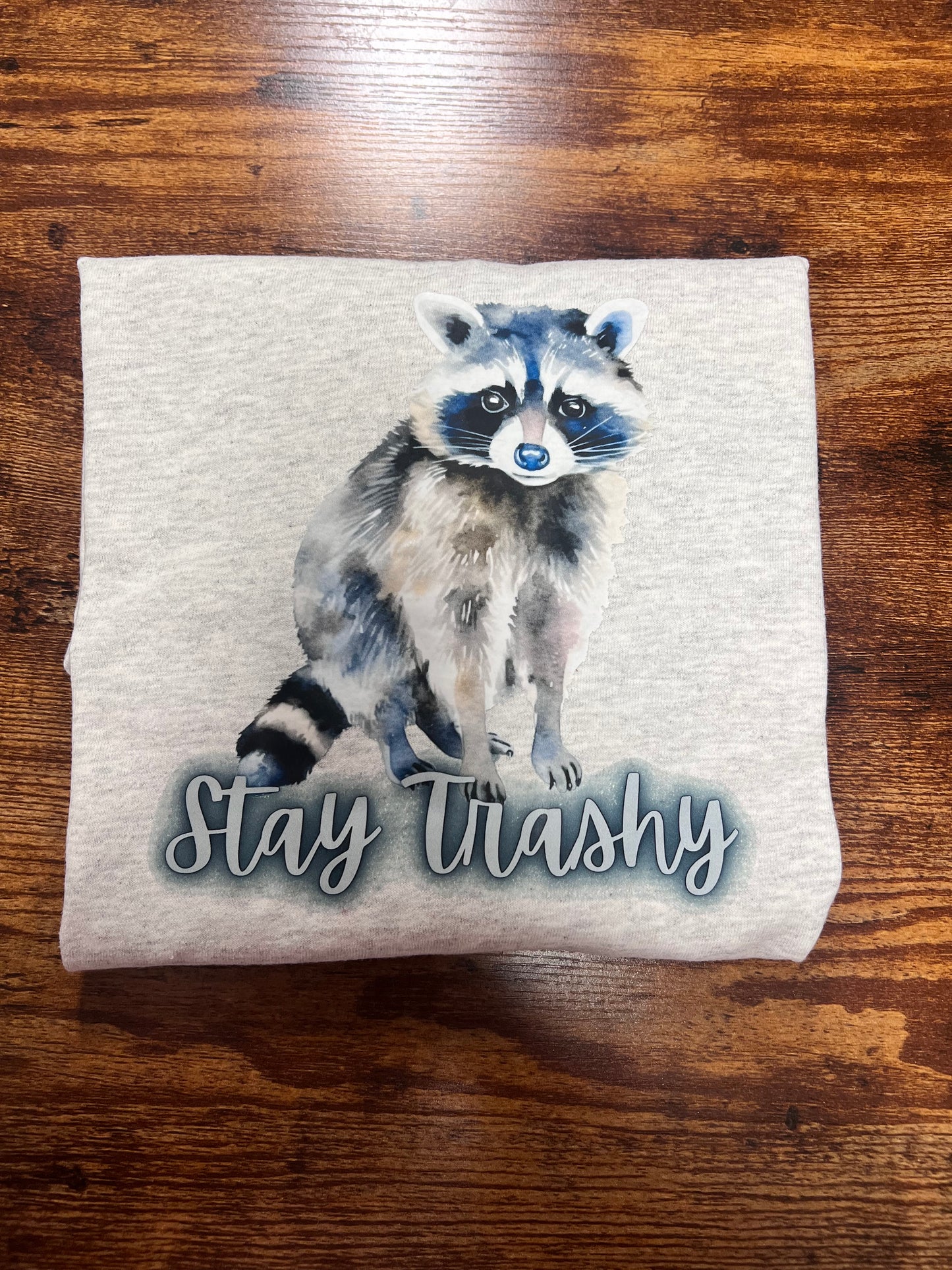 Stay Trashy T-Shirt / Sweatshirt