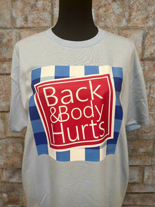 Back and Body Hurts T-Shirt / Sweatshirt