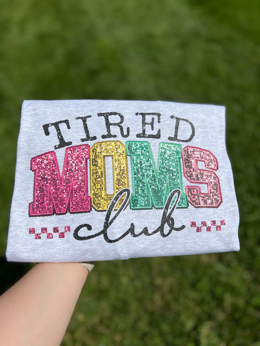 Tired Moms Club T-Shirt / Sweatshirt